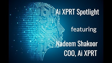 Ai XPRT Spotlight series featuring Nadeem Shakoor, COO Ai XPRT