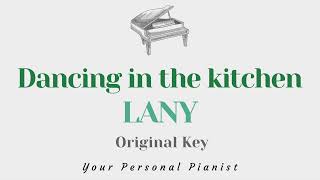Dancing in the Kitchen - LANY (Original Key Karaoke) - Piano Instrumental Cover with Lyrics