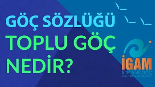 Göç Sözlüğü - Toplu Göç Akın Nedir?