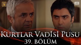 Kurtlar Vadisi Pusu 39. Bölüm FullHD 1080p