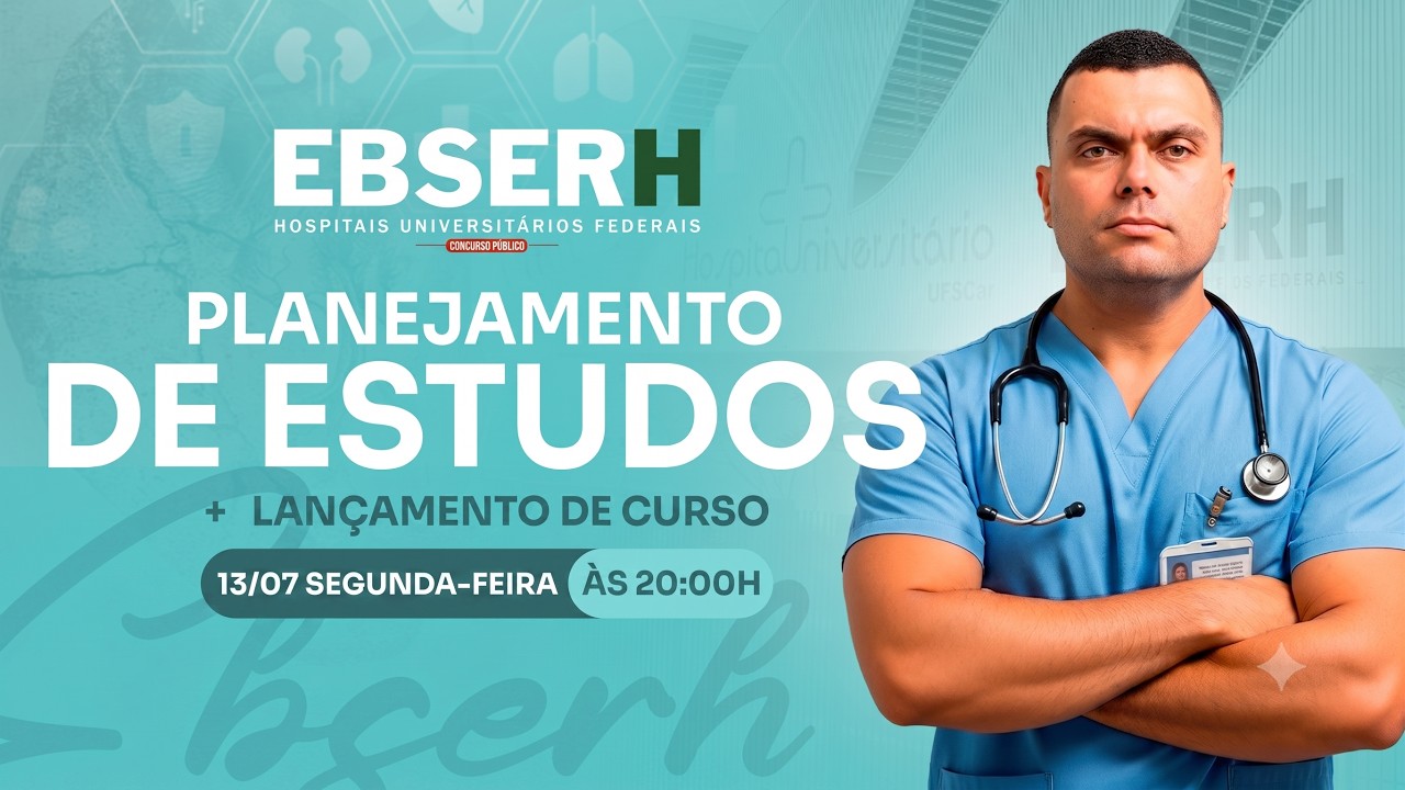 CONCURSO EBSERH: PLANEJAMENTO DE ESTUDOS + LANÇAMENTO DO CURSO
