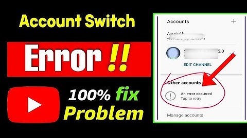 100 % Fixed YouTube Error Occured |YouTube Account switch Problem.YouTube Other Accounts Not Showing