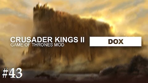 Crusader Kings 2: Game of thrones mod- Dox #43