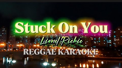 Stuck On You  ~ Lionel Richie | REGGAE KARAOKE VERSION