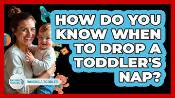 How Do You Know When To Drop A Toddler