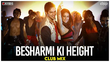 Besharmi Ki Height | Club Mix | Main Tera Hero | DJ Ravish & DJ Chico