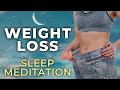 Weight loss guided sleep meditation  sleep affirmations to lose weight healthily  love yourself