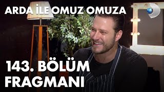 Arda Ile Omuz Omuza 143. Bölüm Fragmanı - Burak Çelik