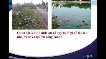 Bài 17 NGHĨA VỤ TÔN TRỌNG, BẢO VỆ TÀI SẢN NHÀ NƯỚC VÀ LỢI ÍCH CÔNG CỘNG