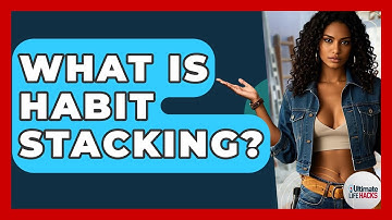 What Is Habit Stacking? - Ultimate Life Hacks