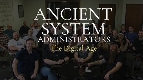 The Digital Age - Ancient System Administrators