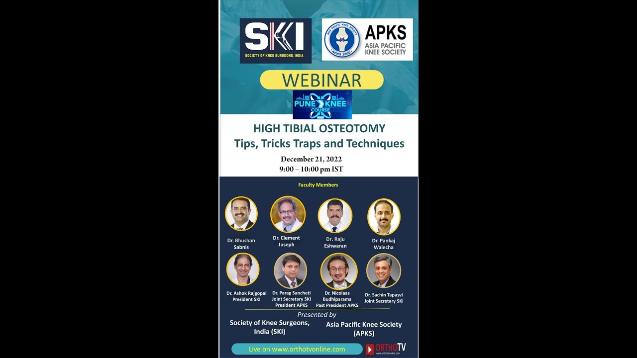 SKI SOCIETY OF KNEE SURGEONS, INDIA – APKS ASIA PACIFIC KNEE SOCIETY – HIGH  TIBIAL OSTEOTOMY Tips, Tricks Traps and Techniques - OrthoTV