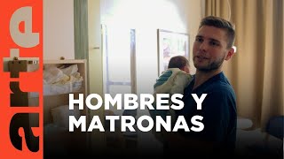 La matrona es él | ARTE.tv Documentales