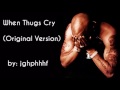 2Pac - When Thugs Cry (Original, Best Quality)