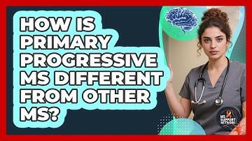 How Is Primary Progressive MS Different From Other MS? - MS Support Network