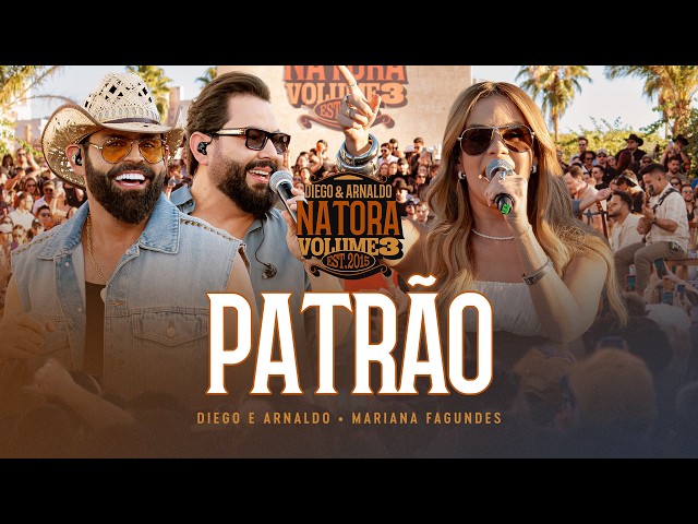 Diego e Arnaldo part. Mariana Fagundes - Patrão (NATORA)