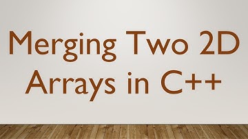 Merging Two 2D Arrays in C++