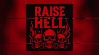 RAISE HELL!