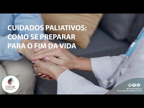 Cuidados paliativos: como se preparar para o fim da vida | Chocair Médicos Associados