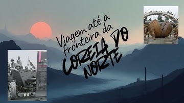 Viagem até a fronteira da Coreia do Norte