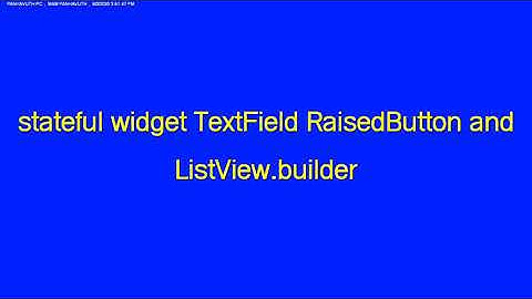 stateful widget TextField, RaisedButton and ListView builder
