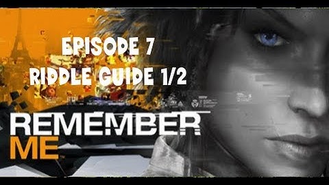Remember Me: Episode 7: Paradise Lost: Riddle Guide 1/2