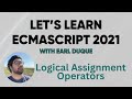 Logical Assignment Operators - Let's Learn ECMAScript 2021 with Earl Duque