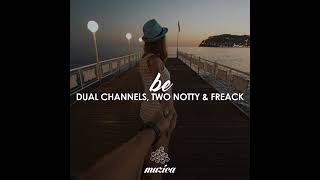 Dual Channels, Two Notty & Freack - Be (Extended mix)