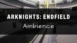 Endfield Ambience - OMV Dijiang (Central Ring)