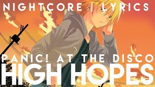 Nightcore| High Hopes - Panic! At The Disco - Lyrics