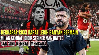 BERITA AC MILAN TERBARU ✅️ BERHARAP RICCI DAPAT LEBIH BANYAK BERMAIN😊MILAN KEMBALI BIDIK STRIKER MU😱