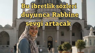 İbretlik Sözleri Duyunca Kalbiniz Huzurla Dolucak