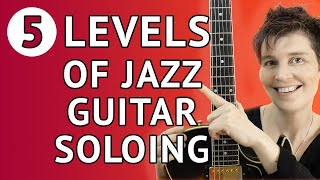 5 Levels Of Jazz Guitar Soloing
