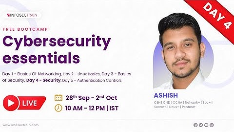 Day:4 Free Bootcamp Cybersecurity Essentials by Ashish Dhyani | InfosecTrain