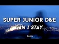 Super Junior D&amp;E — Can I Stay [Sub español / English]