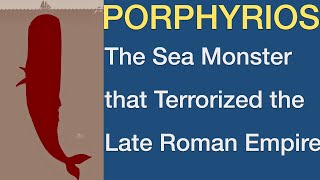 Porphyrios: The Sea Monster that Terrorized the Late Roman Empire I Roman Moby Dick