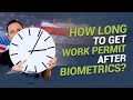 How long to get work permit after biometrics?