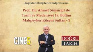 Tarih Ve Medeniyet 18 Bölüm - Mahpeyker Kösem Sultan 1 - 26 Ağustos 2012