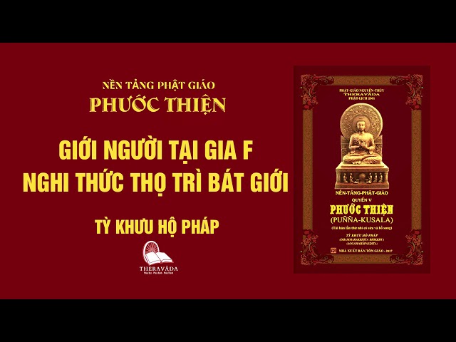 19. Giới Người Tại Gia F - Nghi Thức Thọ Trì Bát Giới - Tỳ Khưu Hộ Pháp - PHƯỚC THIỆN