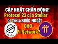 🚨 CẬP NHẬT CHẤN ĐỘNG! 🌐 Protocol 23 của Stellar Có Thể Là 💥 BƯỚC NGOẶT Cho Pi Network?