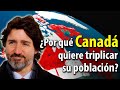 ¿Por qué CANADÁ quiere TRIPLICAR su población? - La meta es 100 MILLONES para el año 2100