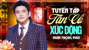 NSND Trọng Phúc – Tuyển Tập Tân Cổ Xúc Động Với Nhiều Giọng Ca Vàng | Rạng Đông Tuyển Tập 40