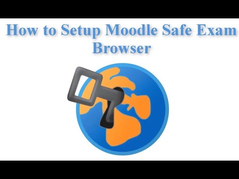 How to Setup Moodle Safe Exam Browser