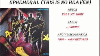 Video thumbnail of "The Lucy Show - Ephemeral (This Is No Heaven) (1984)"