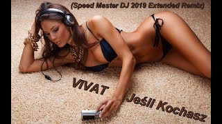 VIVAT   Jeśli Kochasz Speed Master DJ 2019 Extended Remix