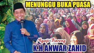 K.H ANWAR ZAHID MENUNGGU BUKA PUASA NGAJI BARENG ABAH ANZA 25 MARET 2024