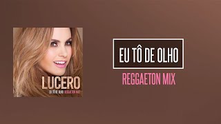 Lucero - Eu tô de olho (Reggaeton Mix)