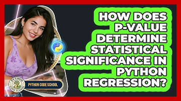 How Does P-value Determine Statistical Significance In Python Regression? - Python Code School