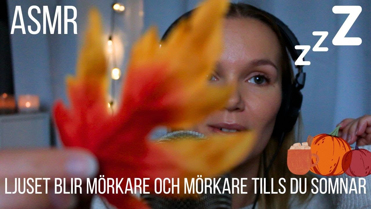 ASMR Ljuset blir mörkare och mörkare tills du somnar #2...💤 (Triggers och tips med hösttema🍂🎃)