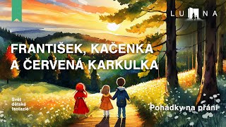 FRANTIŠEK, KAČENKA A ČERVENÁ KARKULKA 👦👧👩🏻‍🦰 - audio pohádka na spaní pro děti (2024)